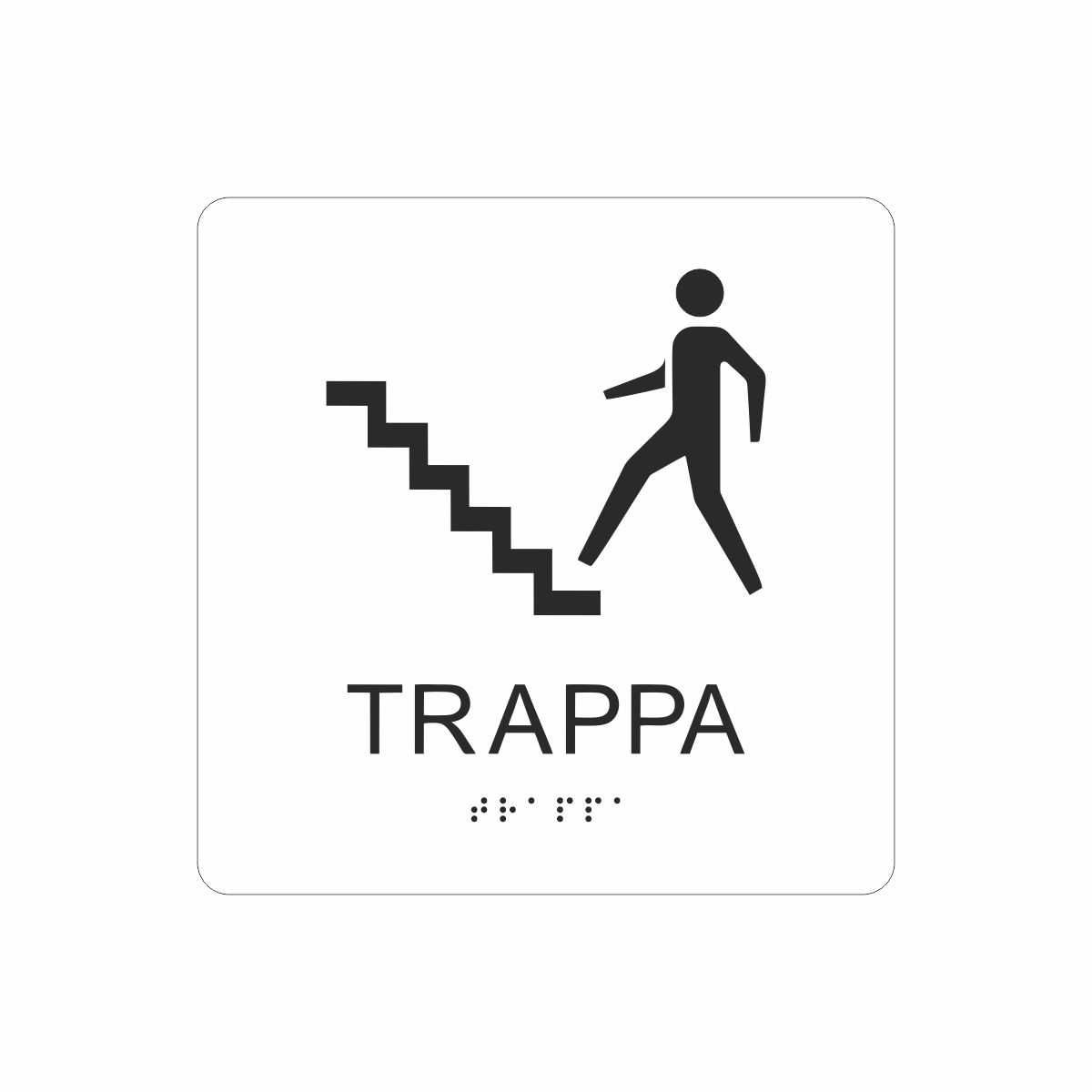 Vit och svart skylt för trappa med piktogram av en person som går uppför en trappa, texten trappa står under symbolen och punktskrift längst ned
